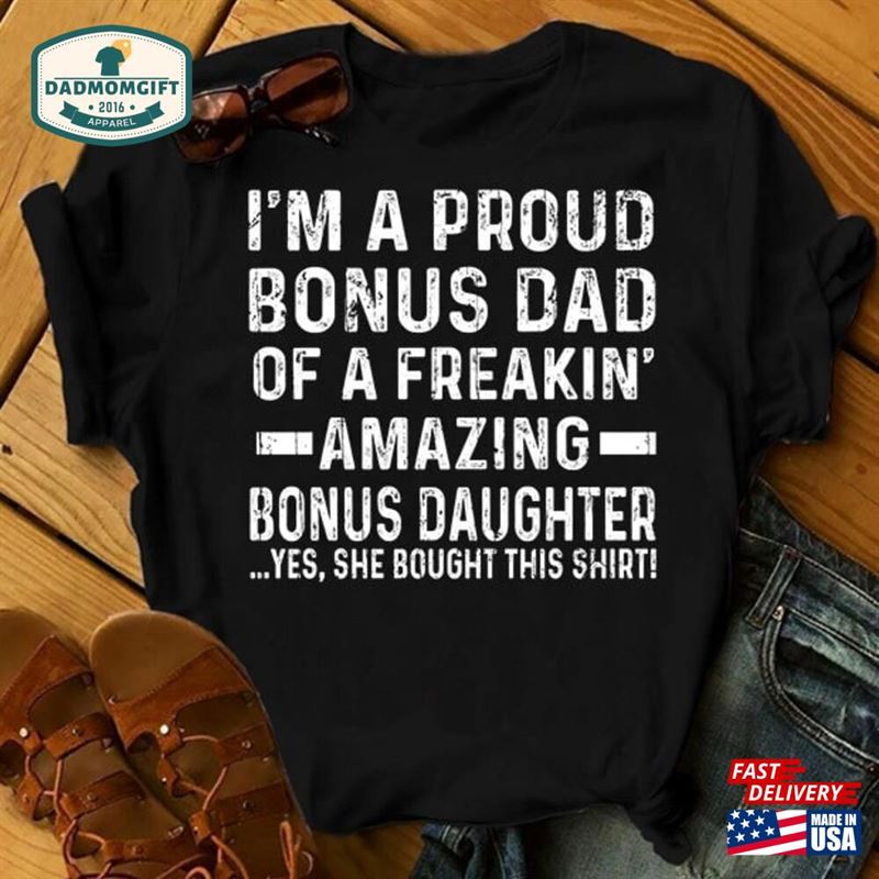 I’m Proud Bonus Dad Gift For Fathers Day Shirts Daddy Shirt Father Idea T-Shirt Classic