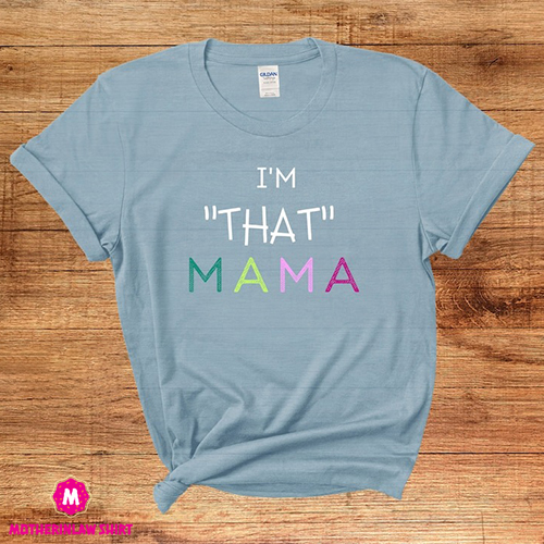 I’m that mama shirt, gift for mom shirt, sassy mom shirt, Funny shirt, Mother’s Day gift