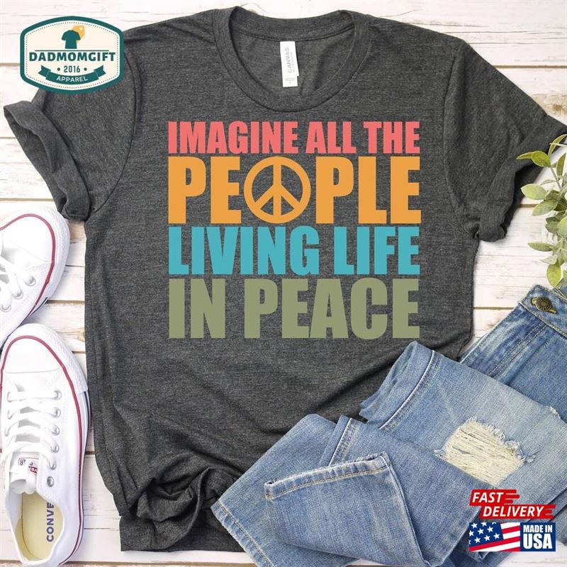 Imagine All The People Living Life In Peace Shirt Faith Tee Sweatshirt Unisex