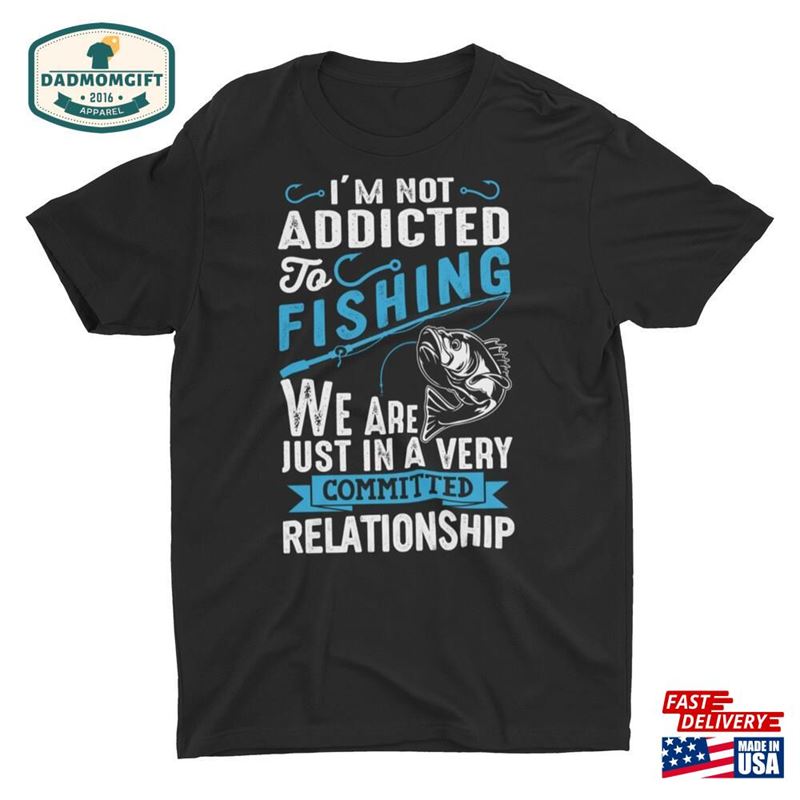 In A Committed Relationship With Fishing Unisex T-Shirt Hoodie