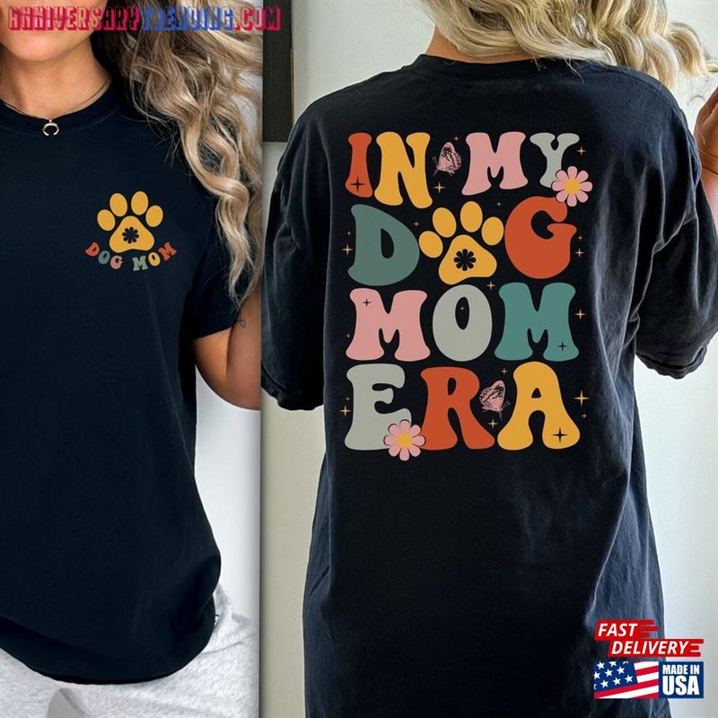 In My Dog Mom Era Shirt Mama T-Shirt For Women Unisex -Bipubunny Store