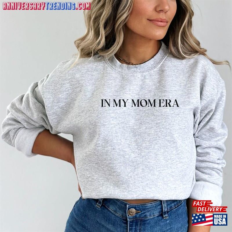 In My Mom Era Sweatshirt Crewneck Funny Gifts Classic T-Shirt – Bipubunny Store