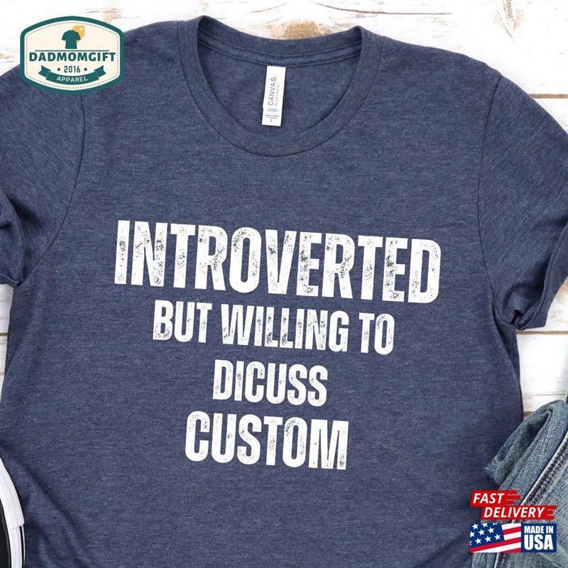 Introverted But Willing To Discuss Custom Shirt Funny Shirts Sarcastic Adult Sweatshirt T-Shirt