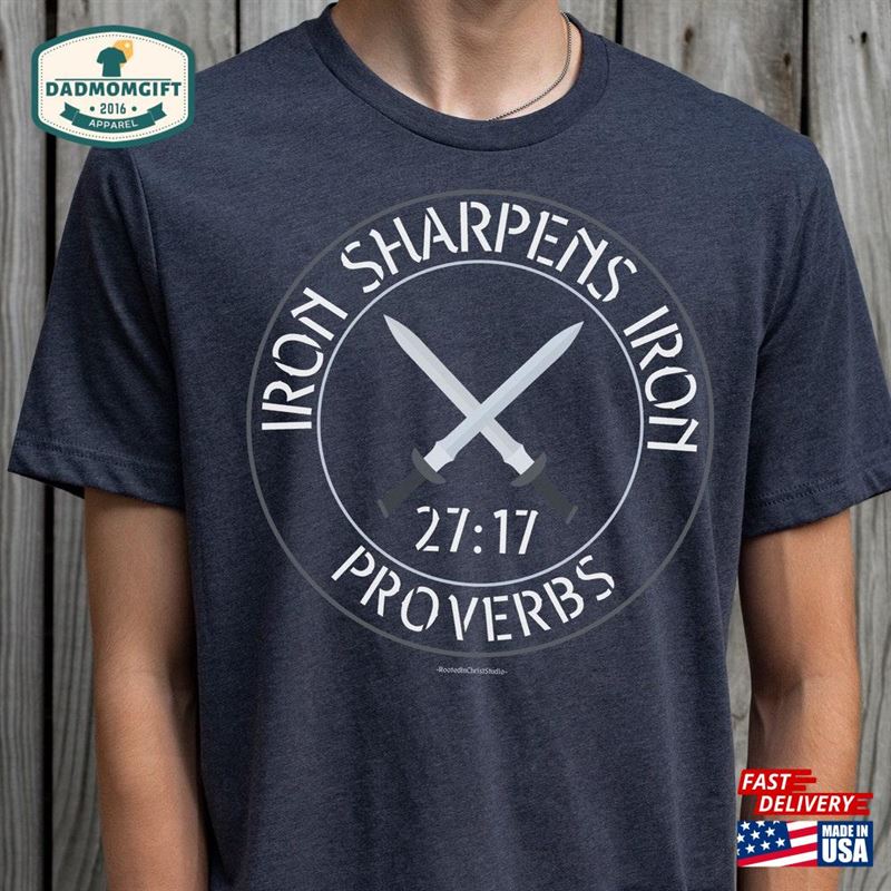 Iron Sharpens Proverbs 27 17 Christian Shirt For Men Fathers Day Gift Classic Hoodie