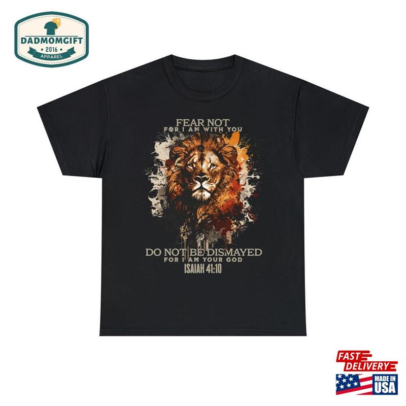 Isaiah 41 10 Do Not Fear T-Shirt Lion Of Judah Shirt Christian Sweatshirt