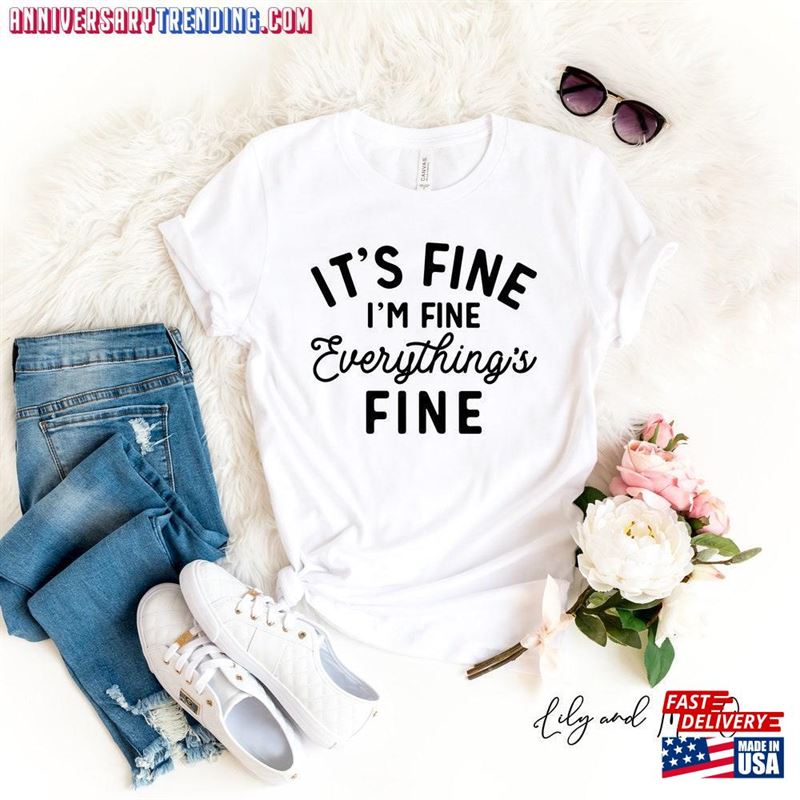 It’s Fine I M Everything Classic T-Shirt – Bipubunny Store