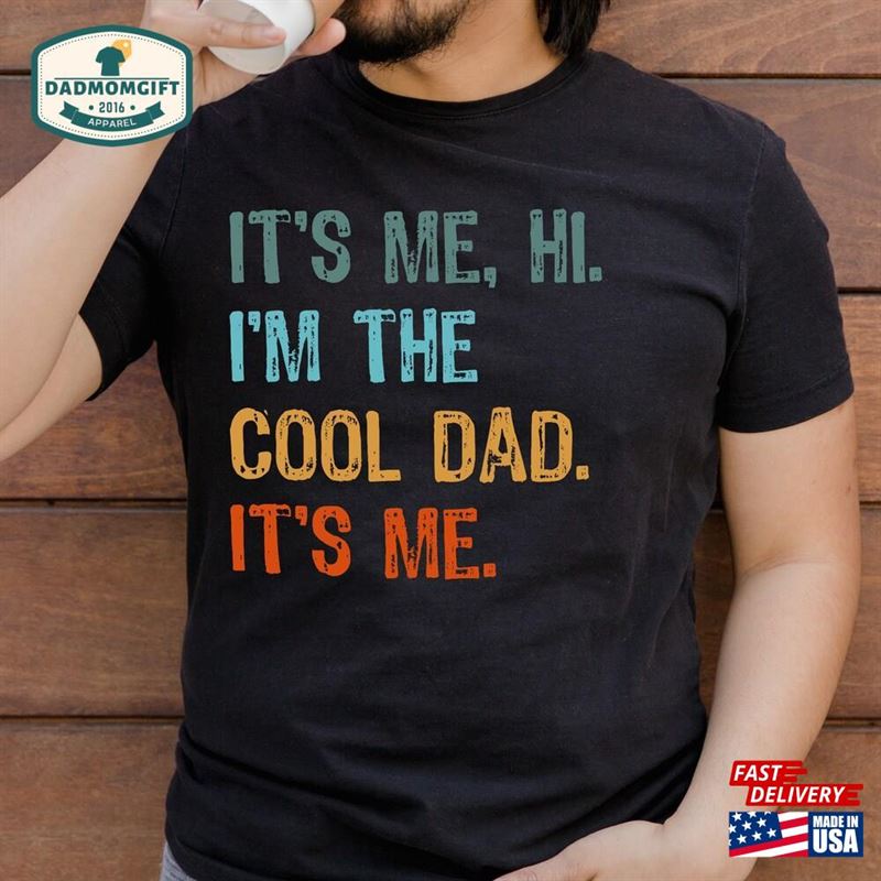 It’s Me Cool Dad Shirt Funny Concert Tee Eras Tour Swiftie T-Shirt Gift Fathers Day Swifty Sweatshirt