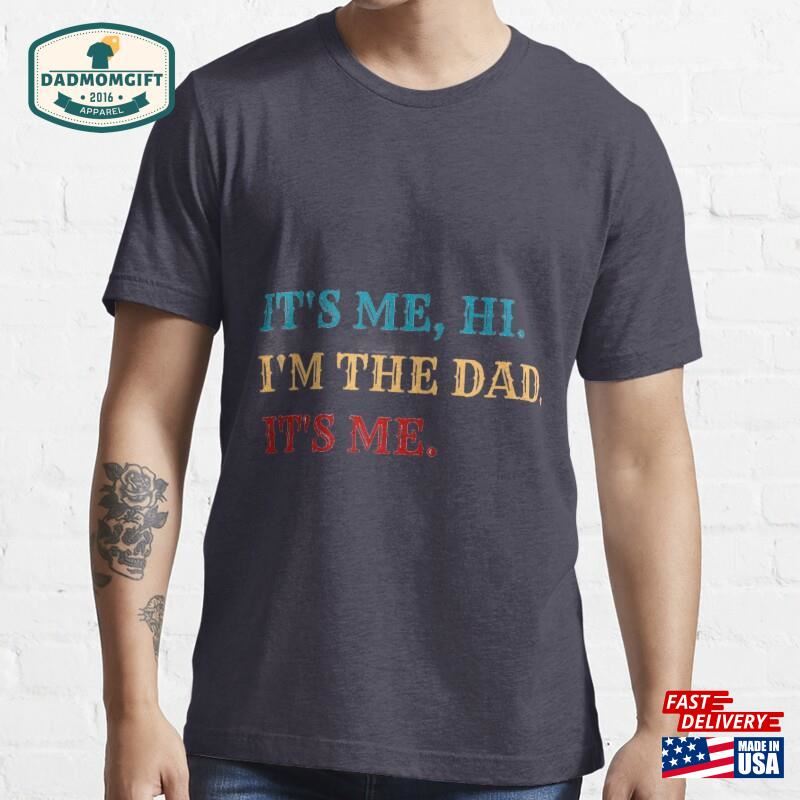 It’s Me Hi I’m The Dad T-Shirt Hoodie Sweatshirt