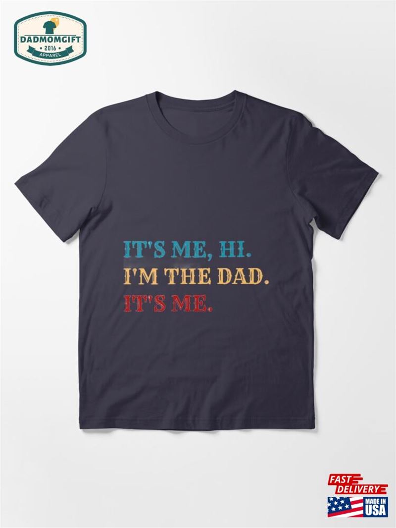 It’s Me Hi I’m The Dad T-Shirt Hoodie Sweatshirt