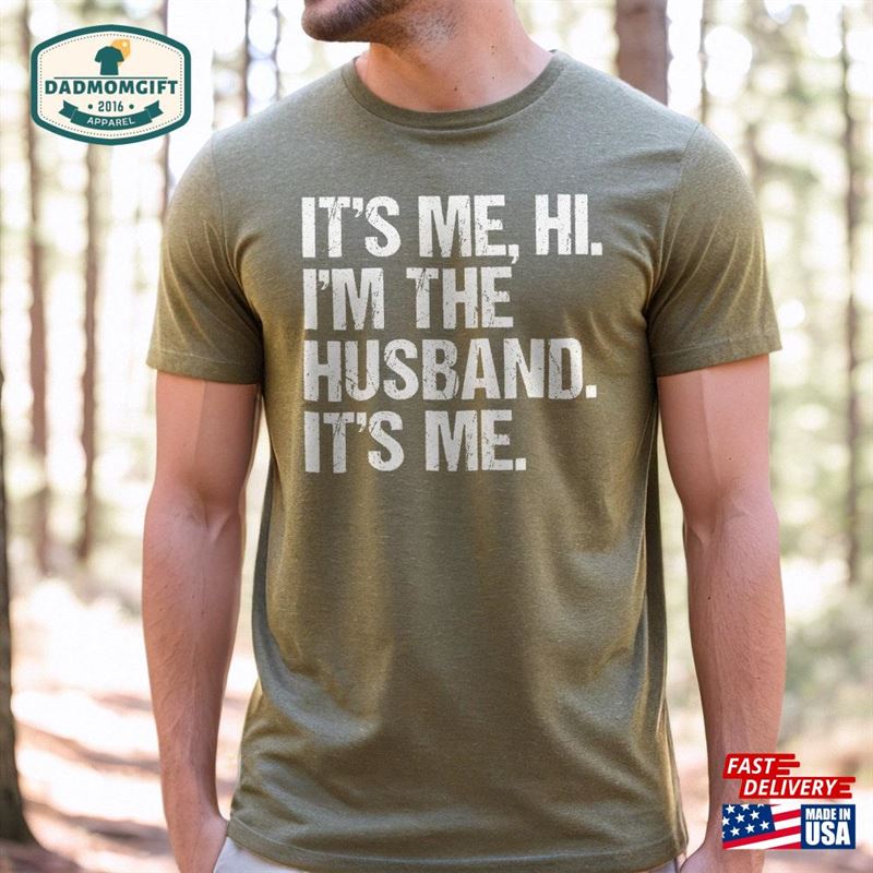 Its Me Hi Im The Husband Gift For Anniversary T-Shirt Unisex