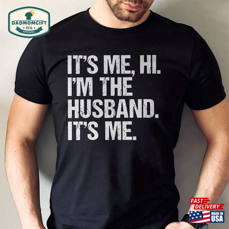 Its Me Hi Im The Husband Gift For Anniversary T-Shirt Unisex