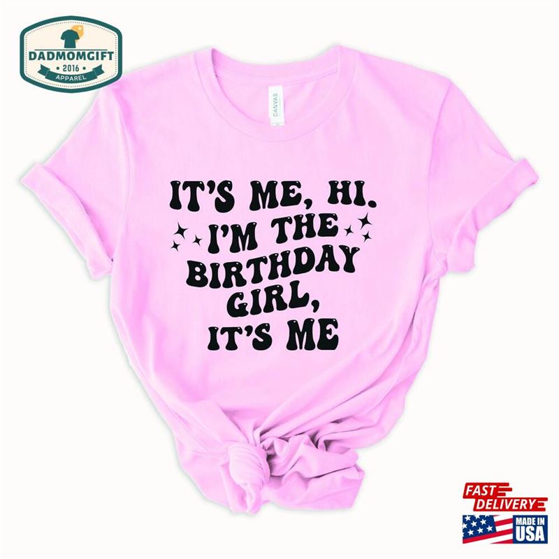 It’s Me My Birthday Girl Shirt Sweatshirt Unisex