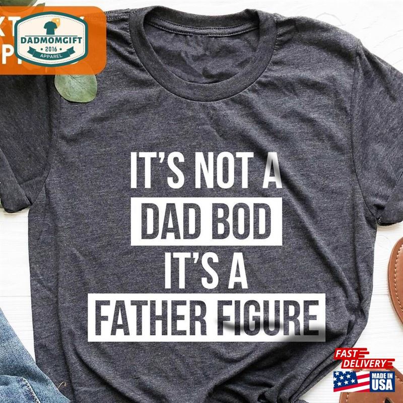 It’s Not A Dad Bod Father Figure Shirt Classic Sweatshirt