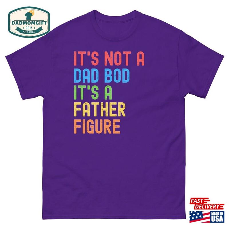 Its Not A Dad Bod Father Figure Shirt Unisex Funny Vintage Retro T-Shirt