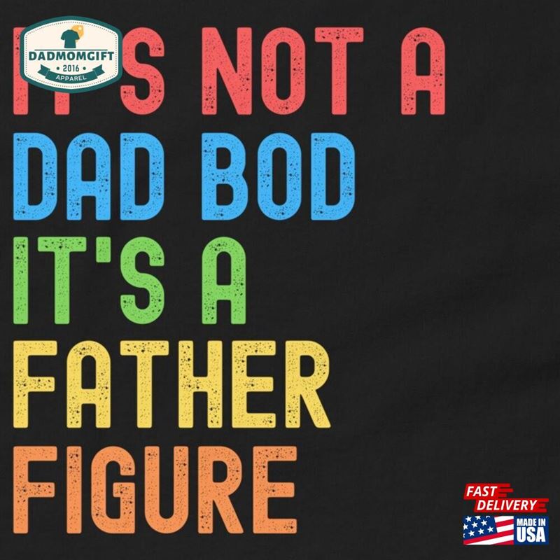 Its Not A Dad Bod Father Figure Shirt Unisex Funny Vintage Retro T-Shirt