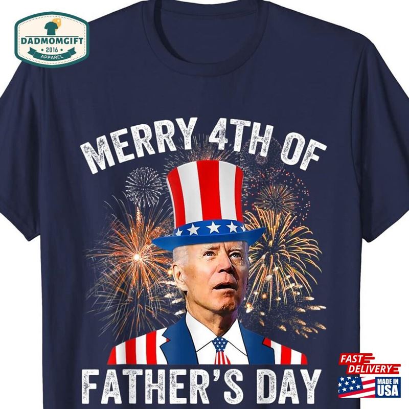 Joe Biden Merry 4Th Of Father’s Day July Gift Unisex T-Shirt Hoodie Sweatshirt