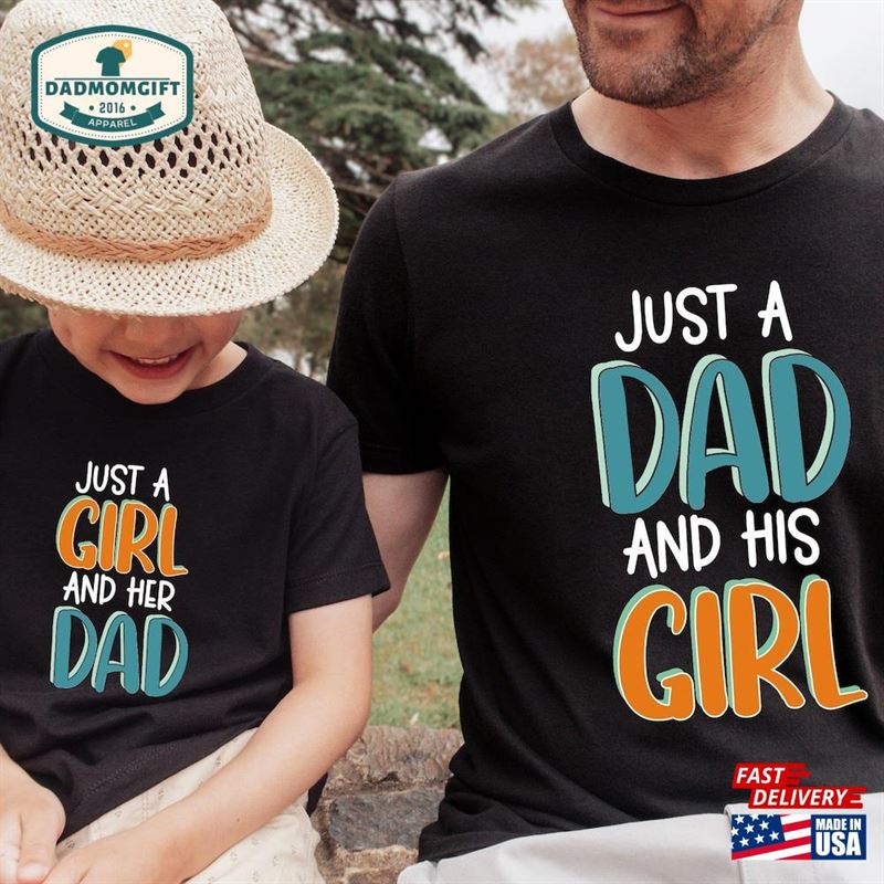 Just A Dad And His Girl Shirt Daughter Matching Shirts New T-Shirt Unisex