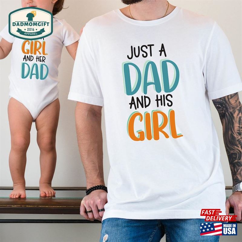 Just A Dad And His Girl Shirt Daughter Matching Shirts New T-Shirt Unisex