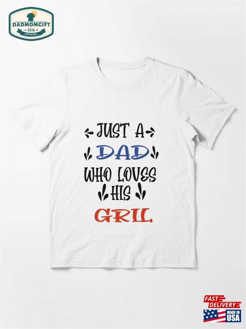 Just A Dad Who Loves His Gril T-Shirt Unisex Sweatshirt