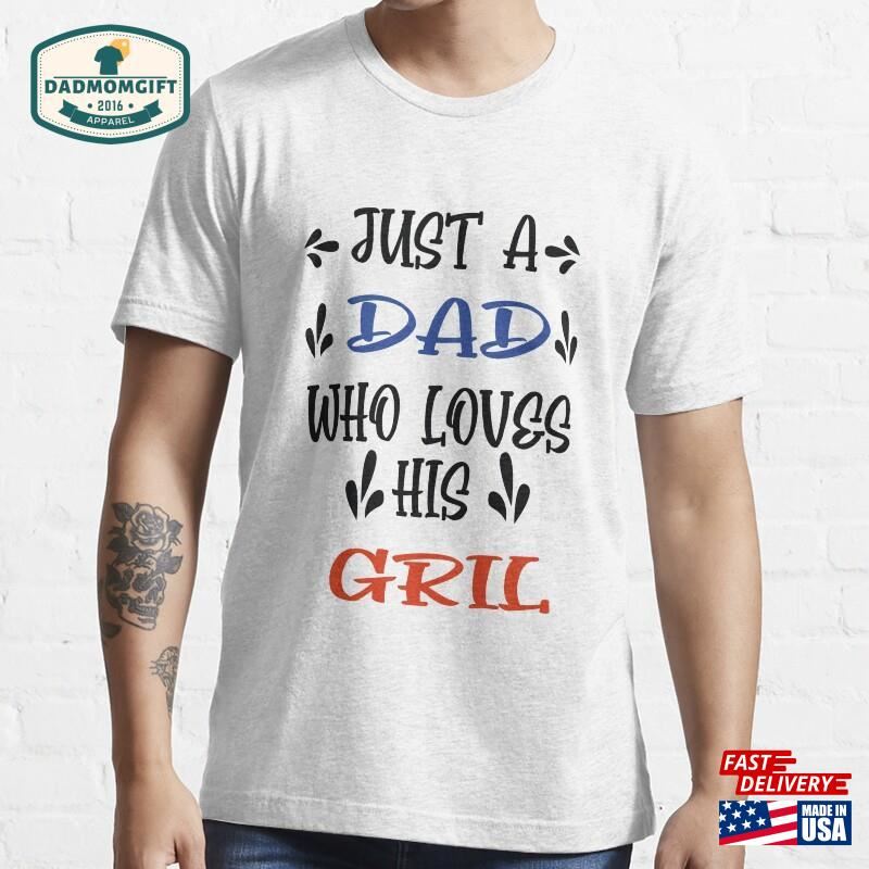 Just A Dad Who Loves His Gril T-Shirt Unisex Sweatshirt