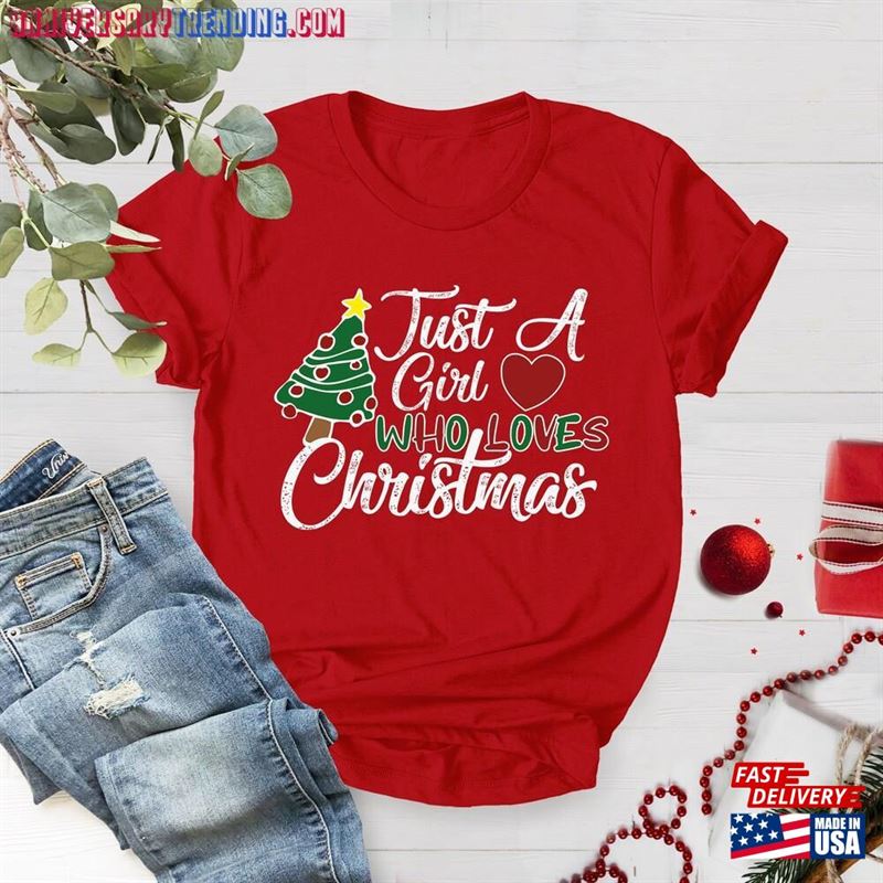 Just A Girl Who Loves Christmas Women’s Shirt T-Shirt Sweatshirt – Bipubunny Store