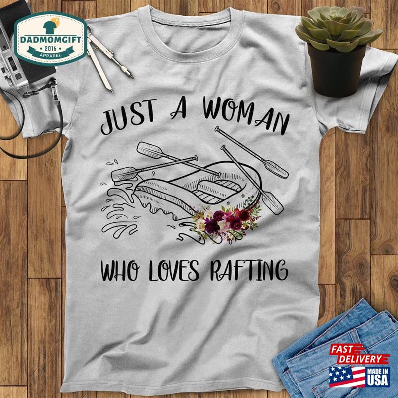 Just A Woman Who Loves Rafting Shirts Adventure Shirt Camping Outdoors Funny T-Shirt Hoodie