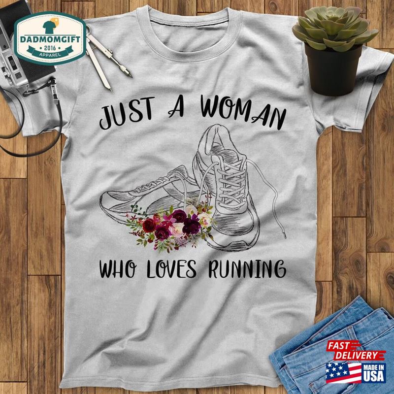 Just A Woman Who Loves Running Shirt Runner Workout Unisex T-Shirt