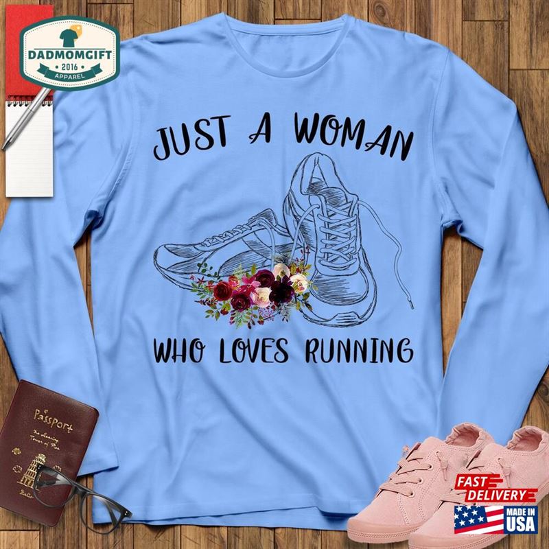 Just A Woman Who Loves Running Shirt Runner Workout Unisex T-Shirt