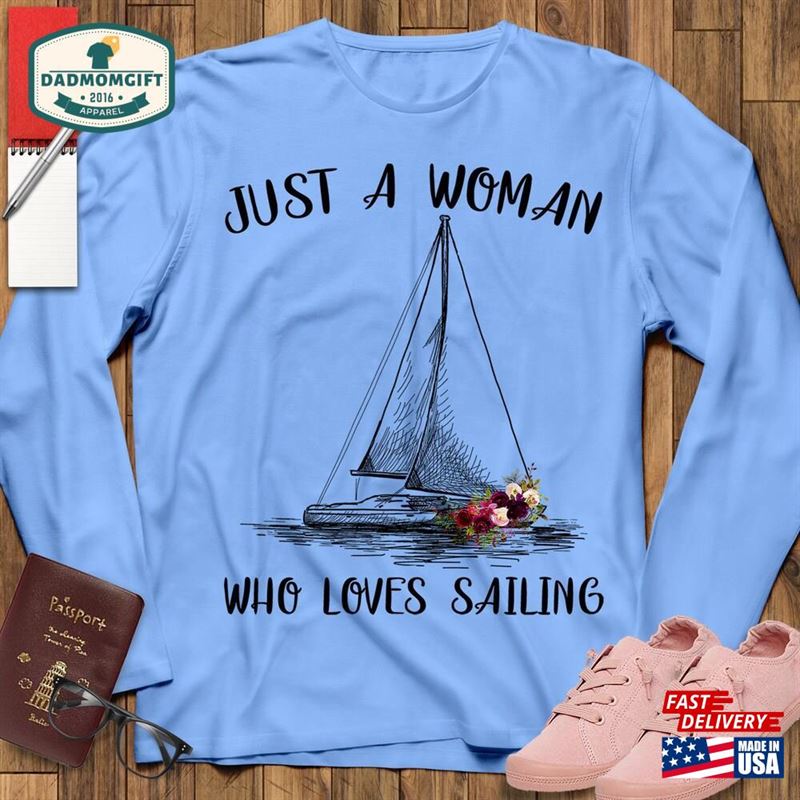 Just A Woman Who Loves Sailing T-Shirt Gift For Sailors Unisex Hoodie