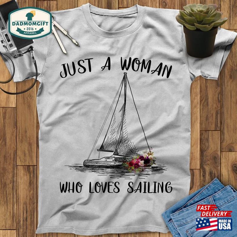 Just A Woman Who Loves Sailing T-Shirt Gift For Sailors Unisex Hoodie