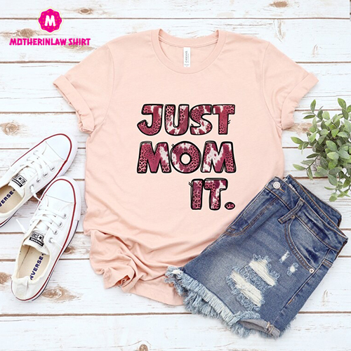 Just Mom It Shirt, Mom TShirts, Mothers Day Shirt, Just Mother, Best Mother Ever Shirt, Mothers Day Gift, Cute Mom Shirt, Mommy shirts