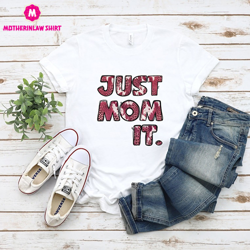 Just Mom It Shirt, Mom TShirts, Mothers Day Shirt, Just Mother, Best Mother Ever Shirt, Mothers Day Gift, Cute Mom Shirt, Mommy shirts