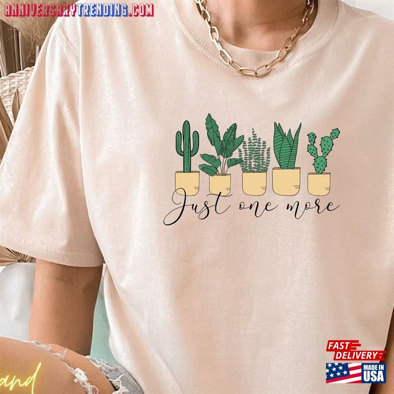 Just One More Plant Sweatshirt Mom Shirt Lady Classic Unisex – Bipubunny Store