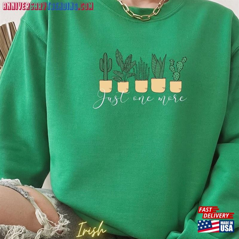 Just One More Plant Sweatshirt Mom Shirt Lady Classic Unisex – Bipubunny Store