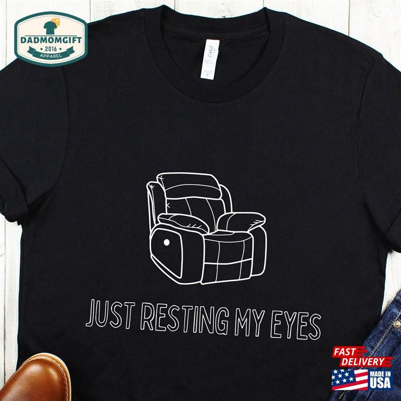 Just Resting My Eyes Shirt Dad Couch Unisex Classic