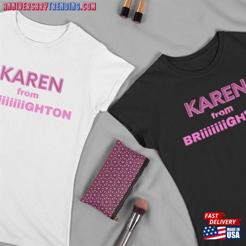 Karen From Brighton Pronounced Briiiiiiiighton Obnoxious Classic T-Shirt – Bipubunny Store