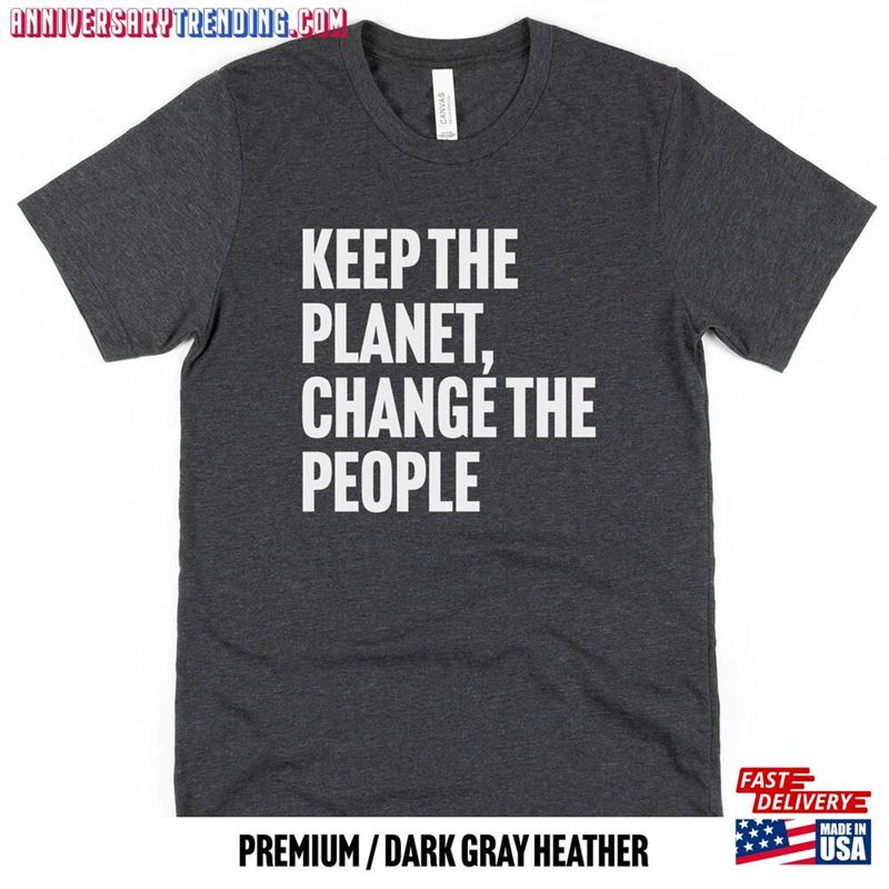 Keep The Planet Change People Shirt Environment Awareness T-Shirt Hoodie – Bipubunny Store