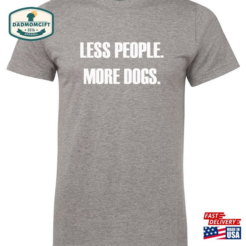 Les People More Dogs The Dog Shirt Owner Classic T-Shirt