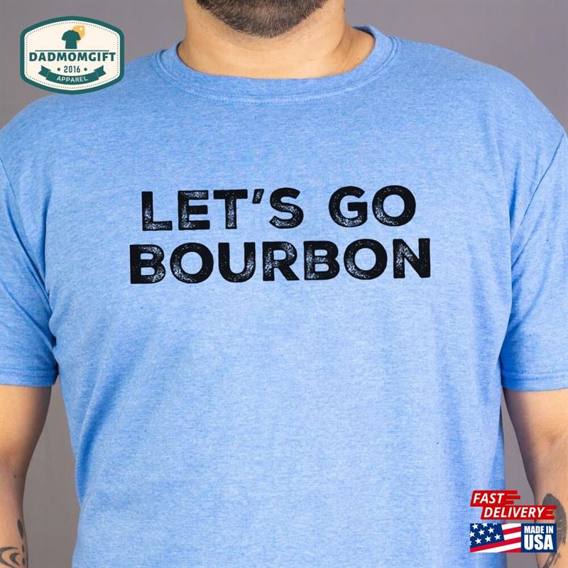 Let’s Go Bourbon Whiskey Shirt Gym Walk T-Shirt Classic