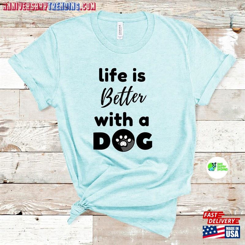 Life Is Better With A Dog Tee Funny Tshirt T-Shirt Hoodie – Bipubunny Store