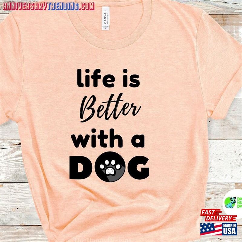 Life Is Better With A Dog Tee Funny Tshirt T-Shirt Hoodie – Bipubunny Store