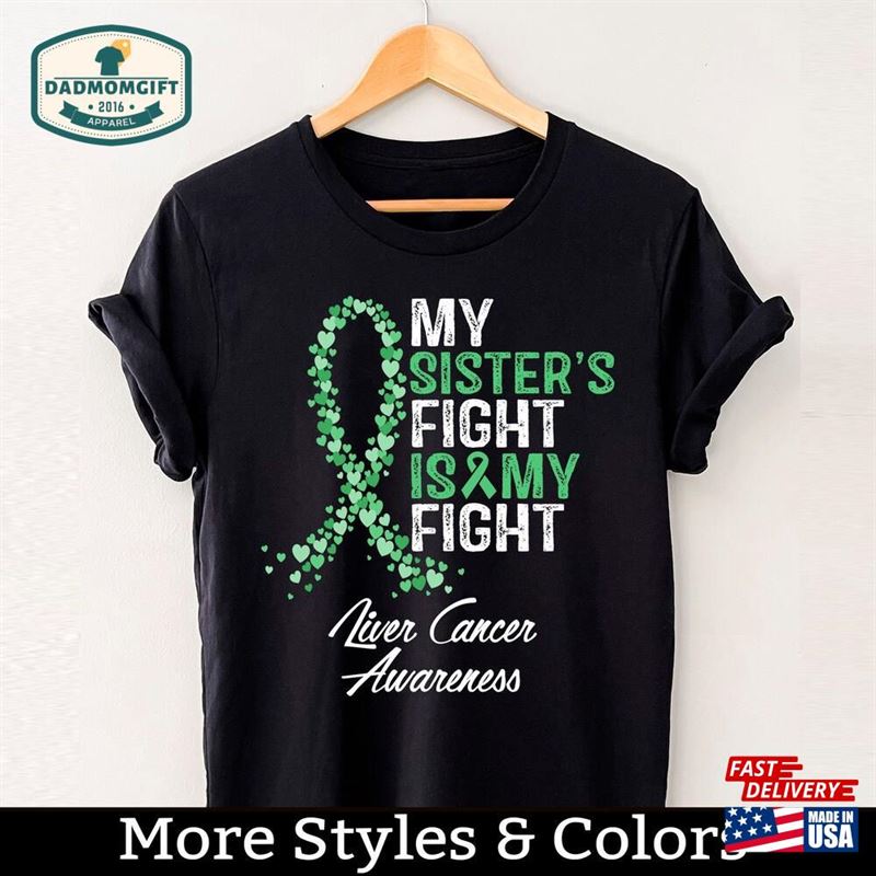 Liver Cancer Awareness Shirt My Sister’s Fight Is T-Shirt Unisex