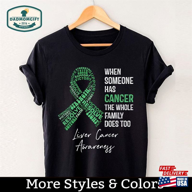 Liver Cancer Awareness Shirt When Someone Has The Whole Family Does Too Support Hoodie Unisex