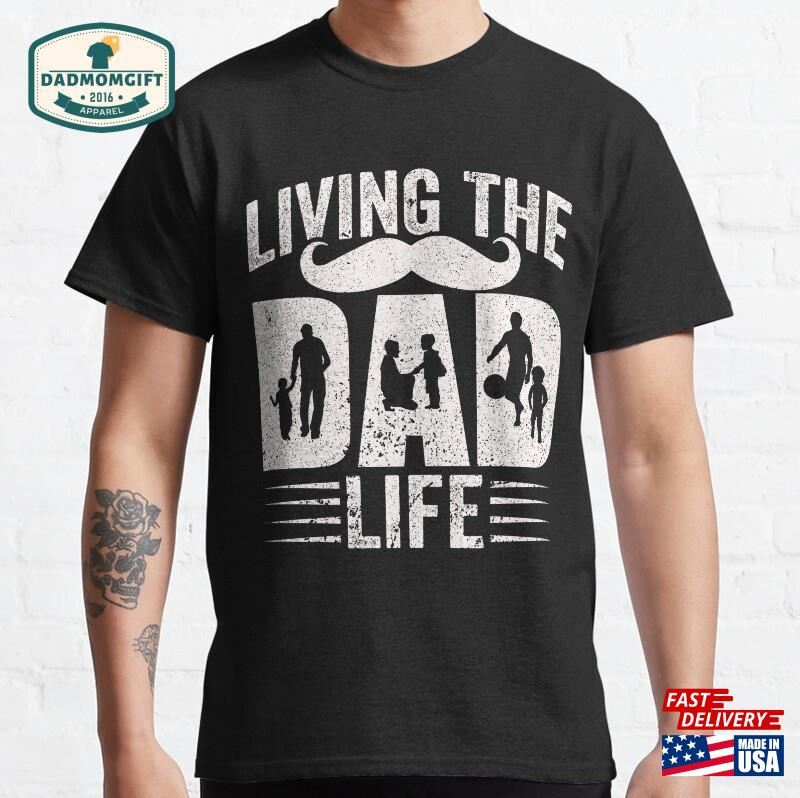 Living The Dad Life T-Shirt Classic