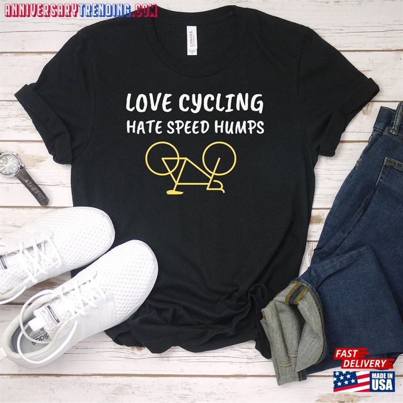 Love Cycling Hate Speed Humps Shirt For Cyclists Bike Riders Tee Cyclist Biking Gift Joke Funny Sarcastic Tshirt Hoodie T-Shirt – Bipubunny Store