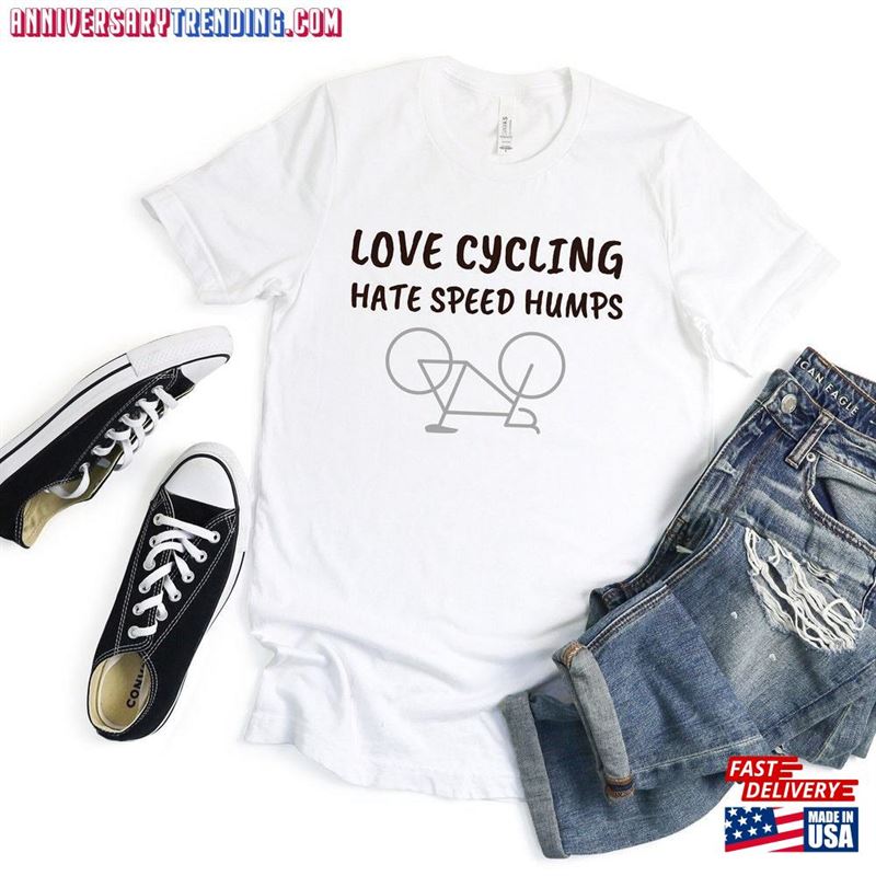 Love Cycling Hate Speed Humps Shirt For Cyclists Bike Riders Tee Cyclist Biking Gift Joke Funny Sarcastic Tshirt Hoodie T-Shirt – Bipubunny Store