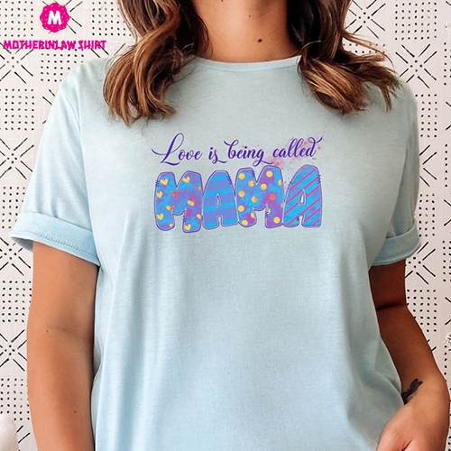 Love is Being Called Mama Shirt, Mama Gift, Mom Shirt, Future Mom Shirt, Mother’s Day Gift, Gift For New Mom Shirt, Trendy Mother Tee