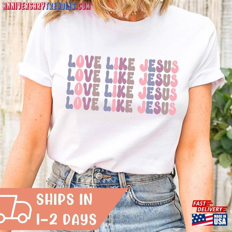 Love Like Jesus Shirt Classic T-Shirt -Bipubunny Store