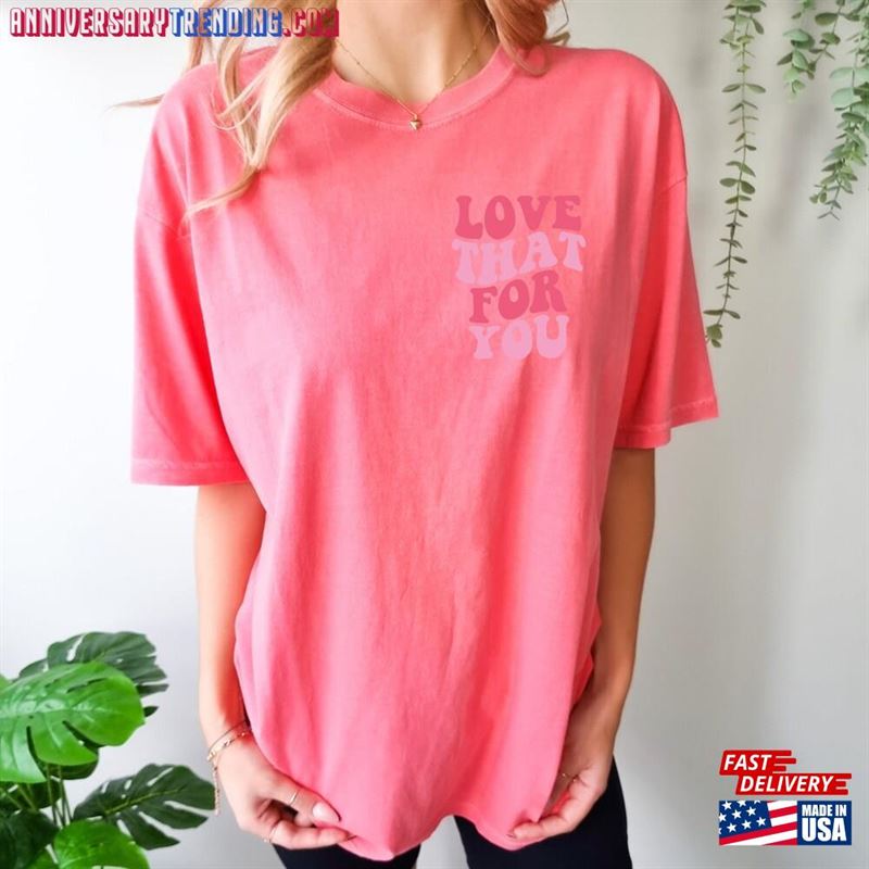 Love That For You T-Shirt Graphic Tee Trendy Hoodie – Bipubunny Store