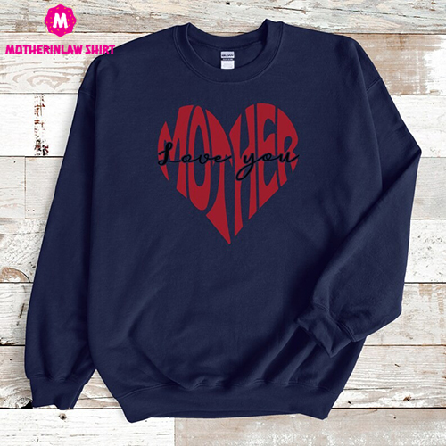 Love You Mother sweatshirt with heart pattern, graphic sweatshirt for mom, mothers day sweatshirt, mother heart shirt, gift for mom